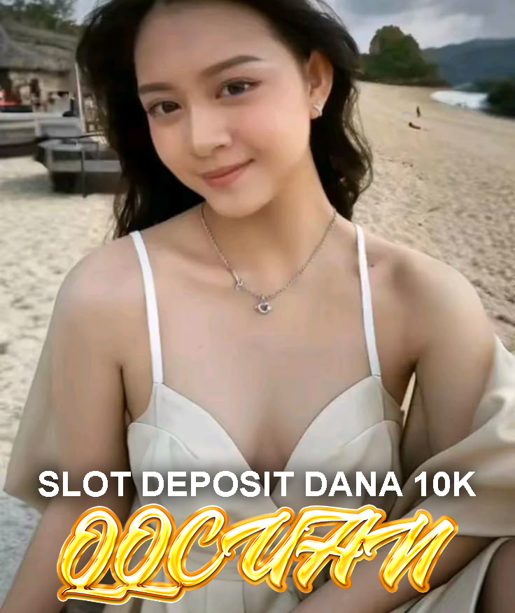 QQCUAN 💸 SLOT DANA DEPO 10K BONUS 30K TANPA TO!